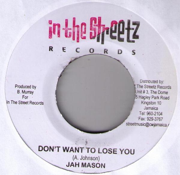 

7inch Record JAH MASON - Don t Want To Lose You NONE In The Streetz Jamaica Reggae, Ska & Dub Used