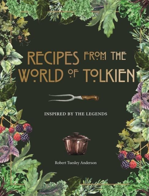 Recipes from the world of tolkien: inspired by