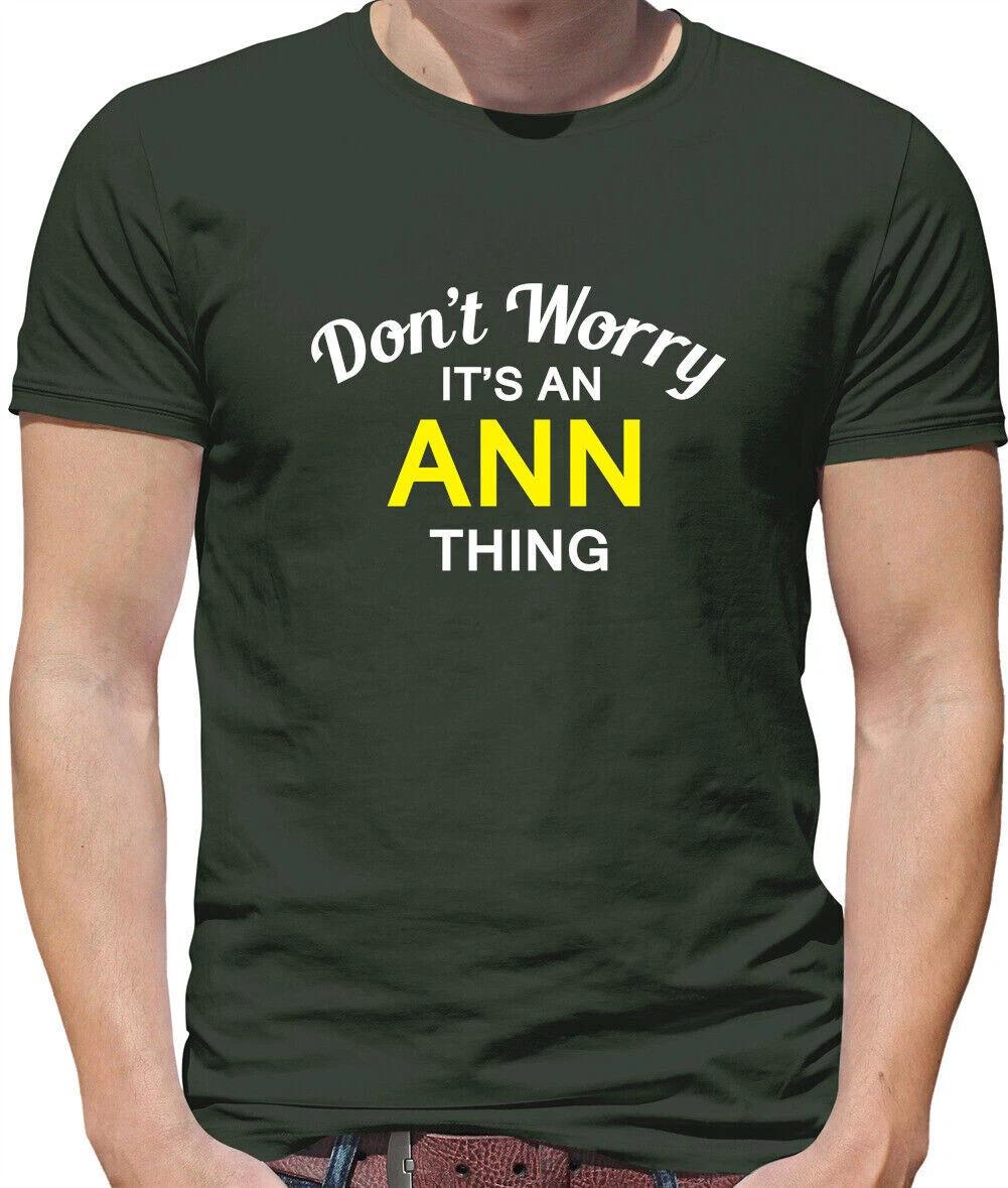 Don T Worry It s an ANN Thing Mens T-Shirt - Surname Custom Name Family 3XL