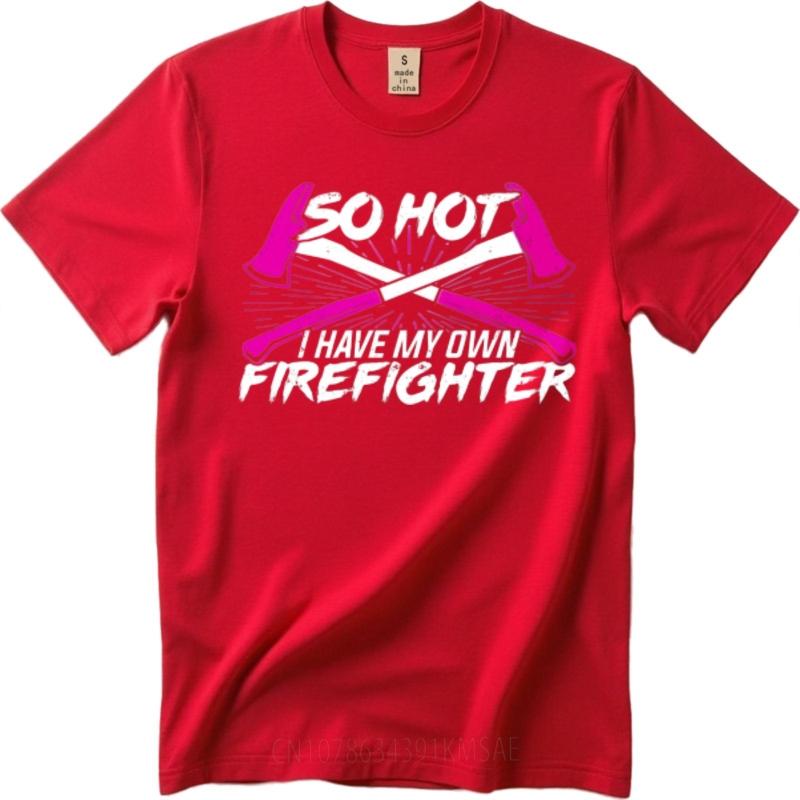 Relaxed Fit Unisex Round Neck Tshirt Streetwear So Hot I Have My Own Firefighter Comfort For Unisex Teeshirt Classic Tshirt