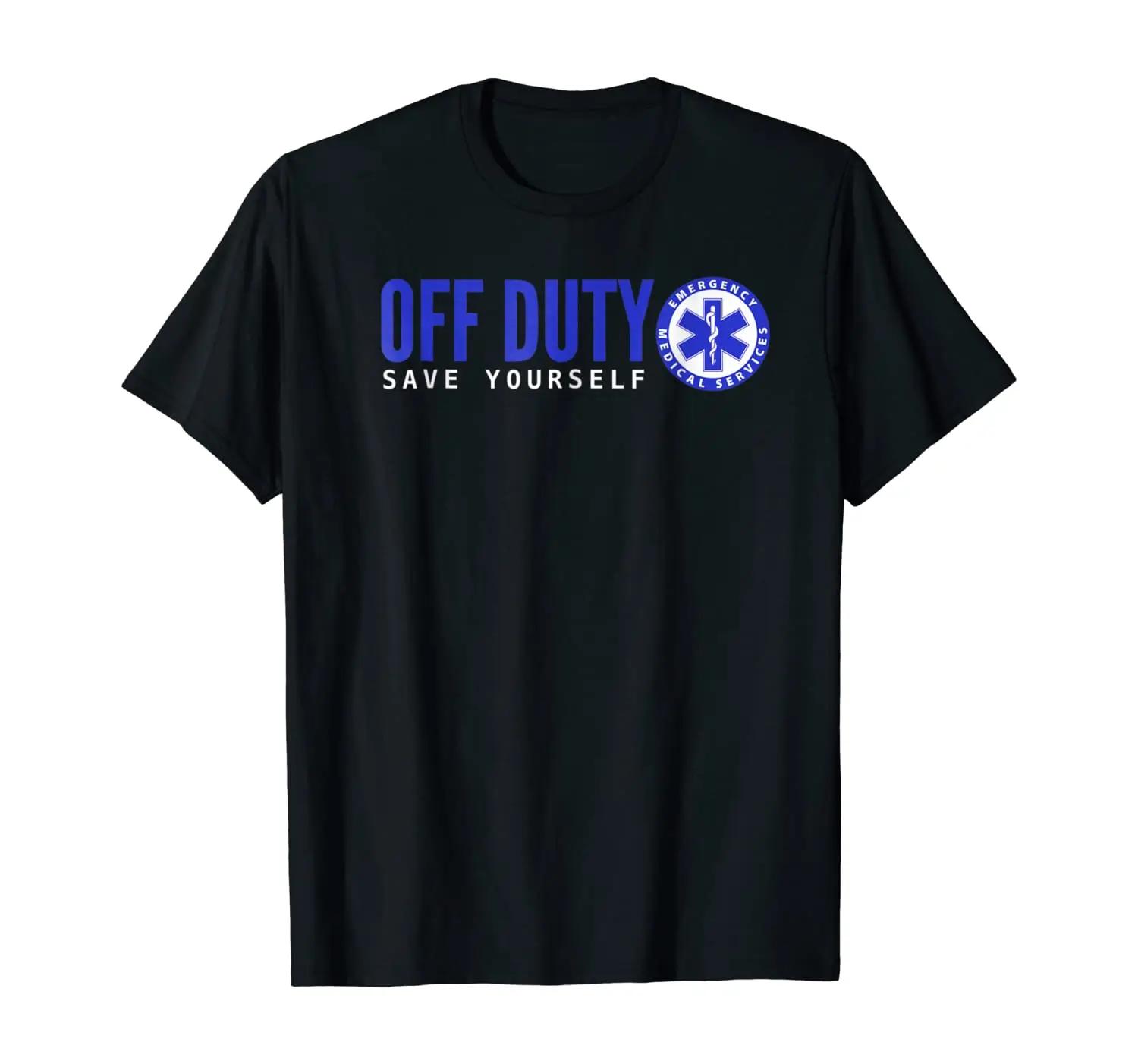 Funny EMS Off Duty Save Yourself TShirt 100 Cotton ONeck Summer Short Sleeve Casual Unisexs Tshirt Size S3XL S