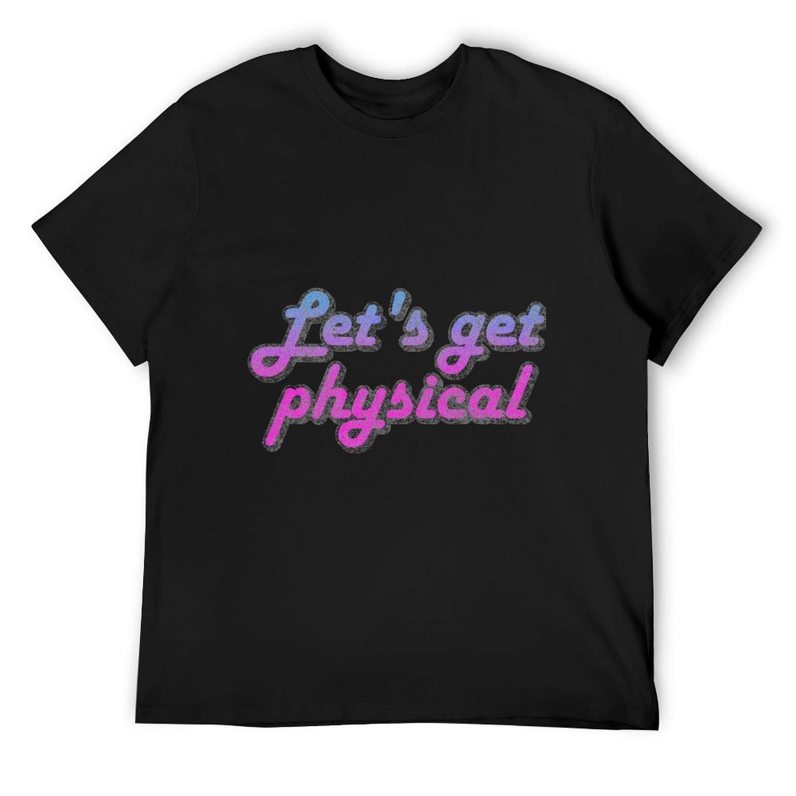 

Let s Get Physical T-Shirt animal prinfor boys plain plus size clothes mens workout shirts 4XL