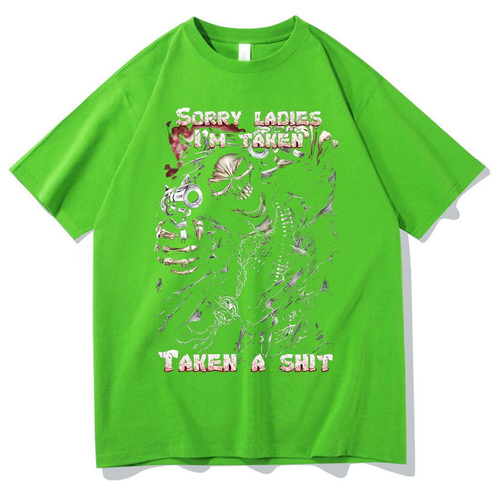 Epic Skull Man Graphic Tshirt Sorry Ladies Im Taken Taken A Shit T Shirt Funny Men Women Vintage Tshirts Mens Black Streetwear