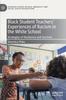 The Black Student Teachers' Experiences of Racism In the White School : Strategies of Resilience and Survival Book