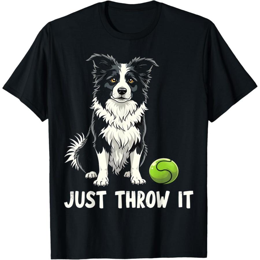 Just Throw It Funny Border Collie Fetch T-Shirt S