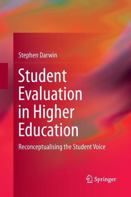 The Student Evaluation In Higher Education : Reconceptualising the Student Voice Book