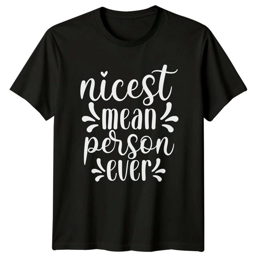 Nicest Mean Person Ever Sarcastic Graphic Novelty T-Shirt