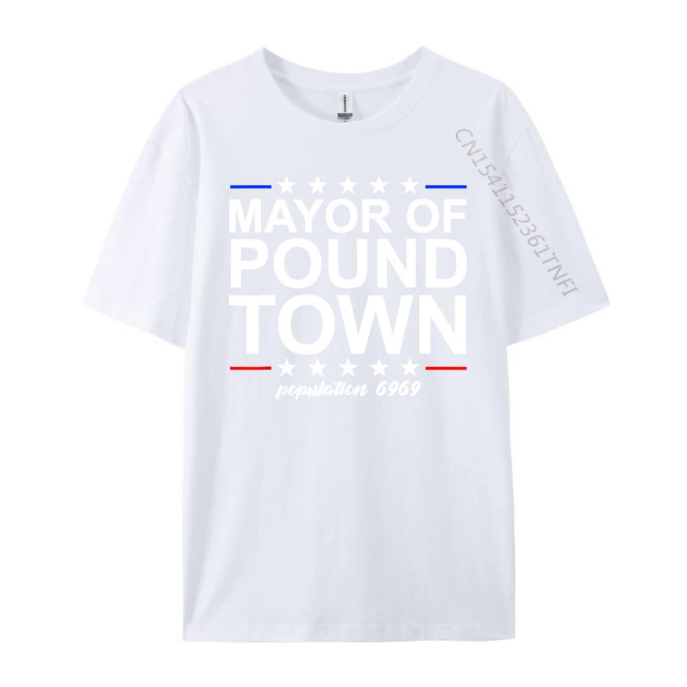 Mayor Of Pound Town Funny Adult Humor Pound Town Streetwear Men Moderate elasticity Graphic T Shirts Printing