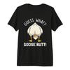 Guess What Goose Butt Goose Lover Funny Goose Meme Tshirt For Men Women 100 Cotton T Shirts Short Sleeve Tops 05011