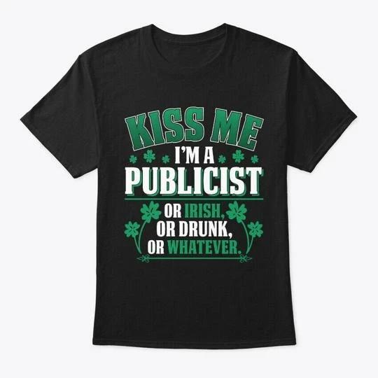 Kiss Me Im A Publicist Funny Gift T-Shirt Made in the USA Size S to 5XL 4XL