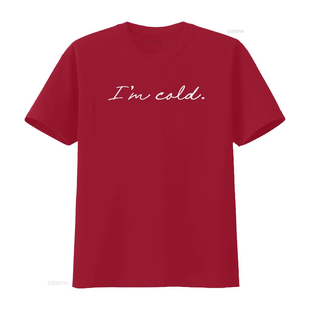 Mens I m Cold T Shirt Funny Winter Season Freezing Frigid Novelty Black vintage Washed Slightly designer clothes Versatile