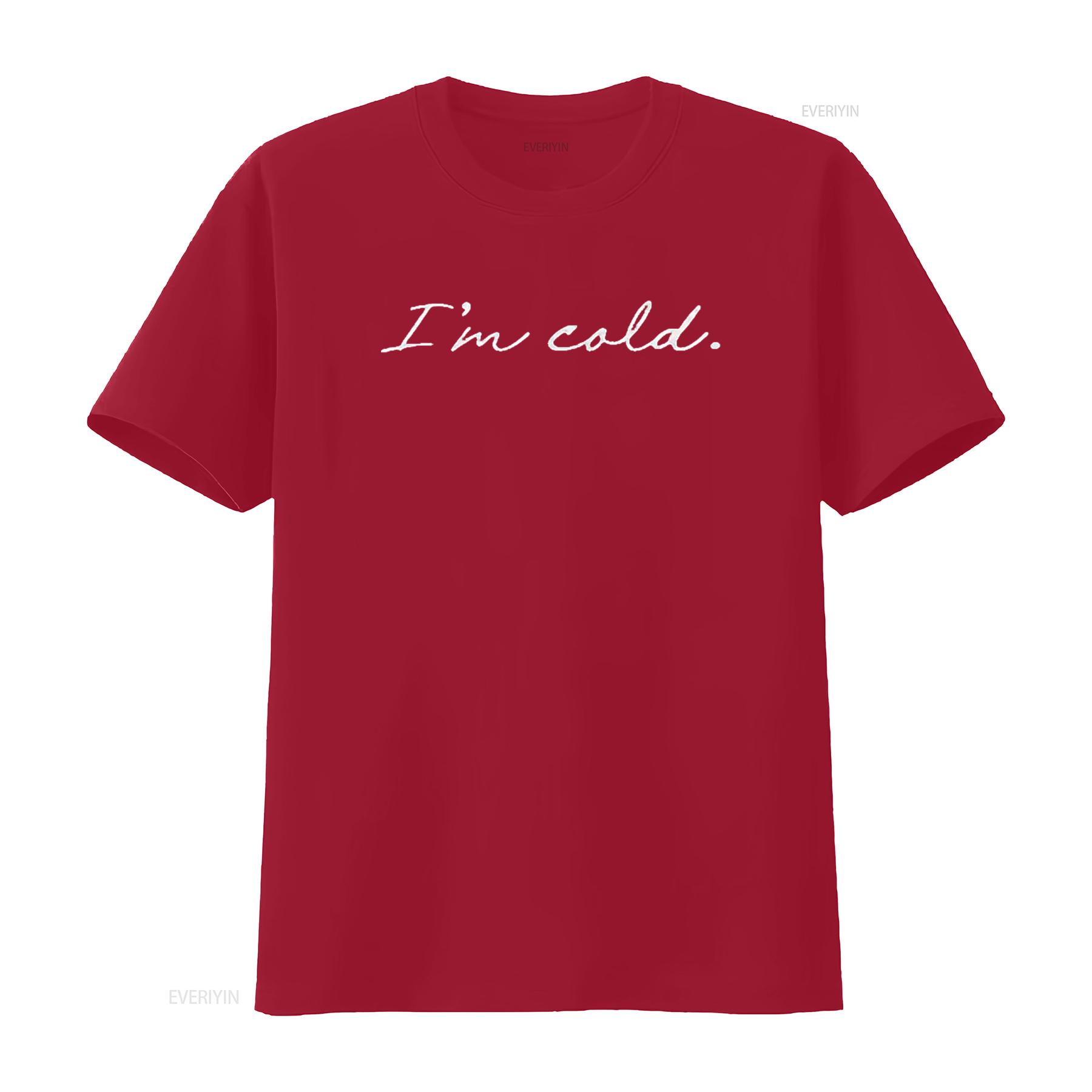 

Mens I m Cold T Shirt Funny Winter Season Freezing Frigid Novelty Black vintage Washed Slightly designer clothes Versatile S