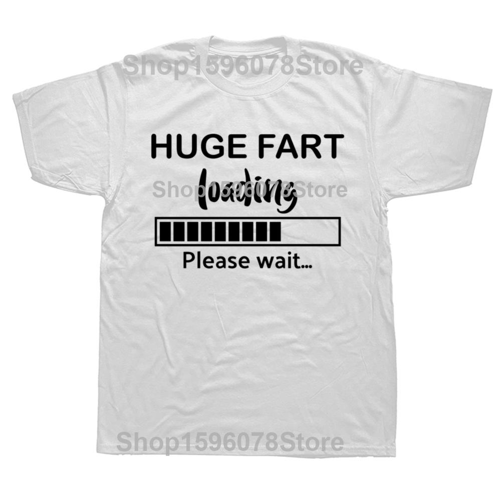 Huge Fart Loading Funny Dad Joke Graphic Tshirts Men Womens Fashion Casual Tshirt 100 Cotton Loose Oversized T Shirt