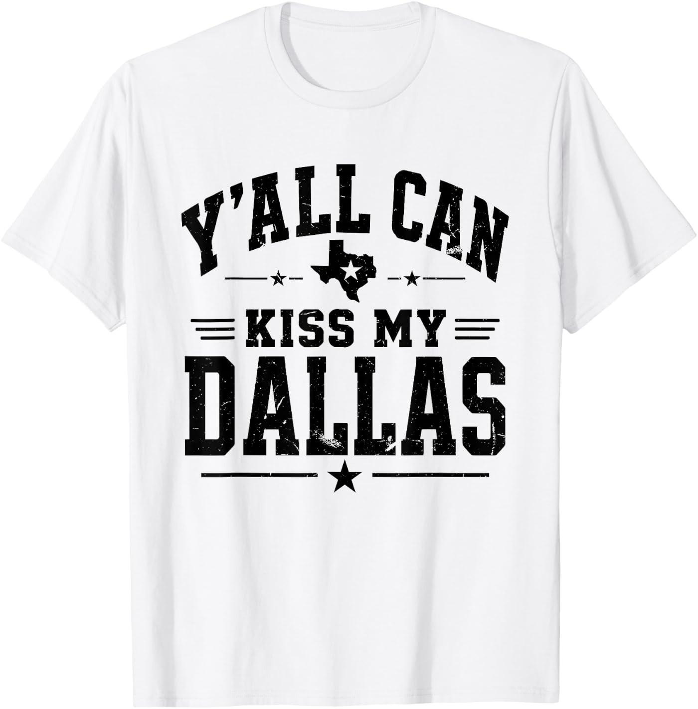 Y all Can Kiss My Dallas T-Shirt XL