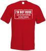 IM NOT RUDE novelty Tshirt I Just say Funny mens womens Rude Sarcastic joke