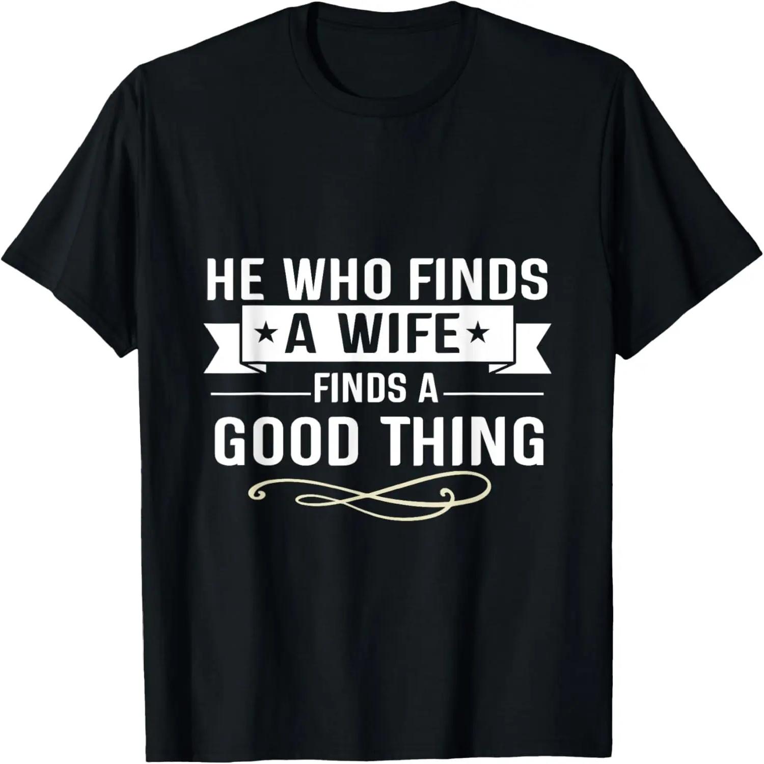 He Who Finds A Wife Finds A Good Thing Matching Couple T-Shirt S