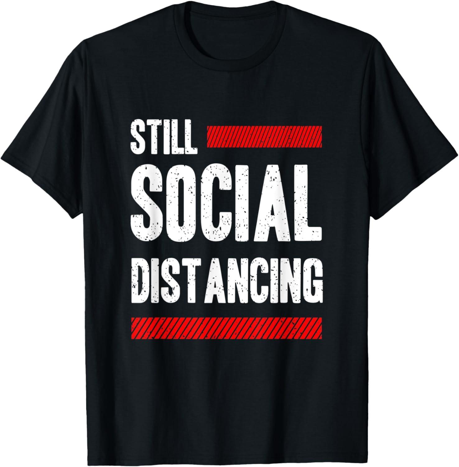 Still Social Distancing Introvert Humor T-Shirt S разноцветный