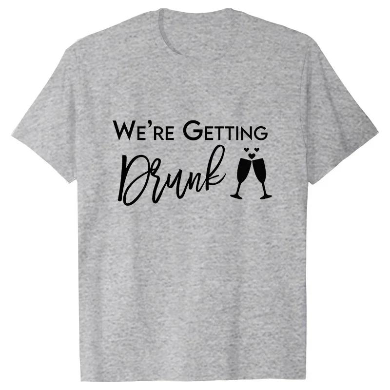 Im Getting Married T Shirt Were Getting Drunk Tops Wedding Ring Single Farewell Tee Friends Bachelorette Hen Party EVJF Tshirt