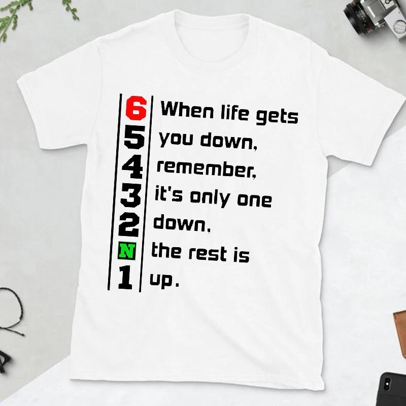 When Life Gets You Down Remember It's Only One Down The Rest Is Up Men Motivational T-shirt Motorcycle Fashion Casual Streetwear