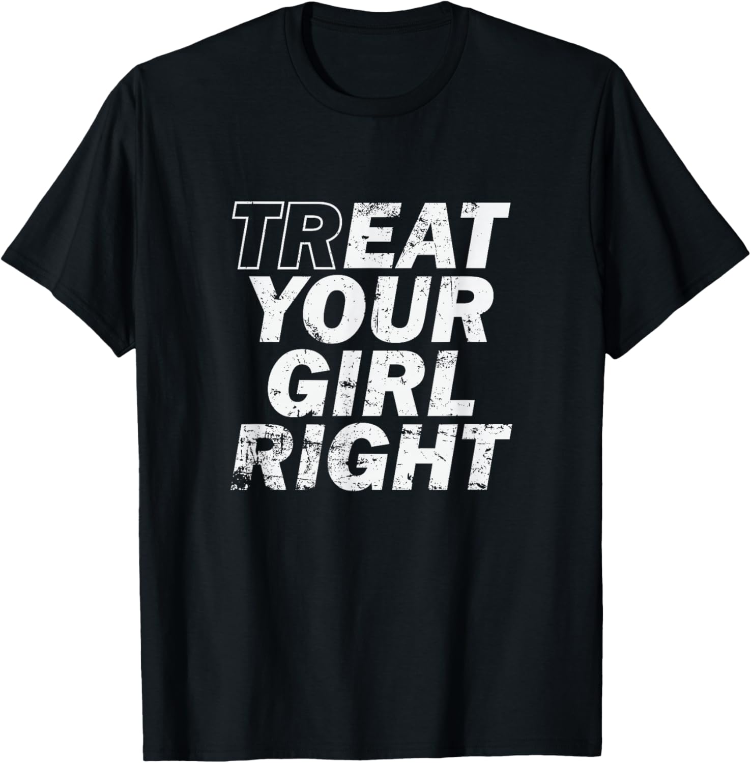 Treat Your Girl Right Fathers Day TShirt Mens Cotton Graphic Tee Breathable Short Sleeve Casual Round Neck TShirt S