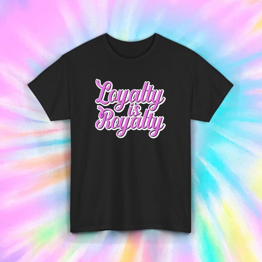 

Loyalty Is Royalty Tee | Inspirational Positive Shirt | Uplifting Gift S