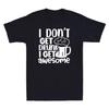 I Don't Get Drunk I Get Awesome Funny Father's Day Gift Novelty Men's T-Shirt