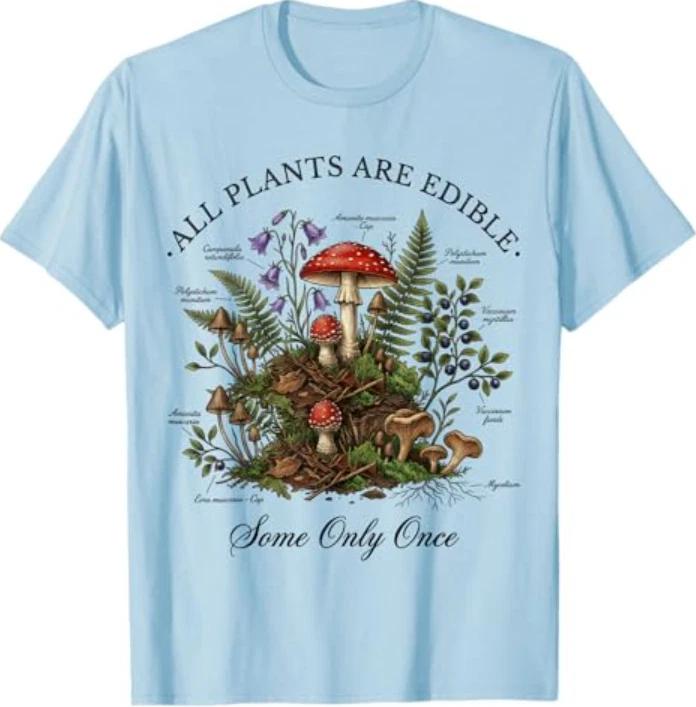 All Plants are Edible Some Only Once Funny Botany Gardeners T-Shirt S