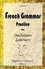 Libro French Grammar Practice for Ambitious Learners - Beginner's Edition I, Basics : 1