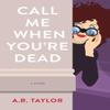 Call Me When Youre Dead by A. R. Taylor Paperback Book 9781647422233