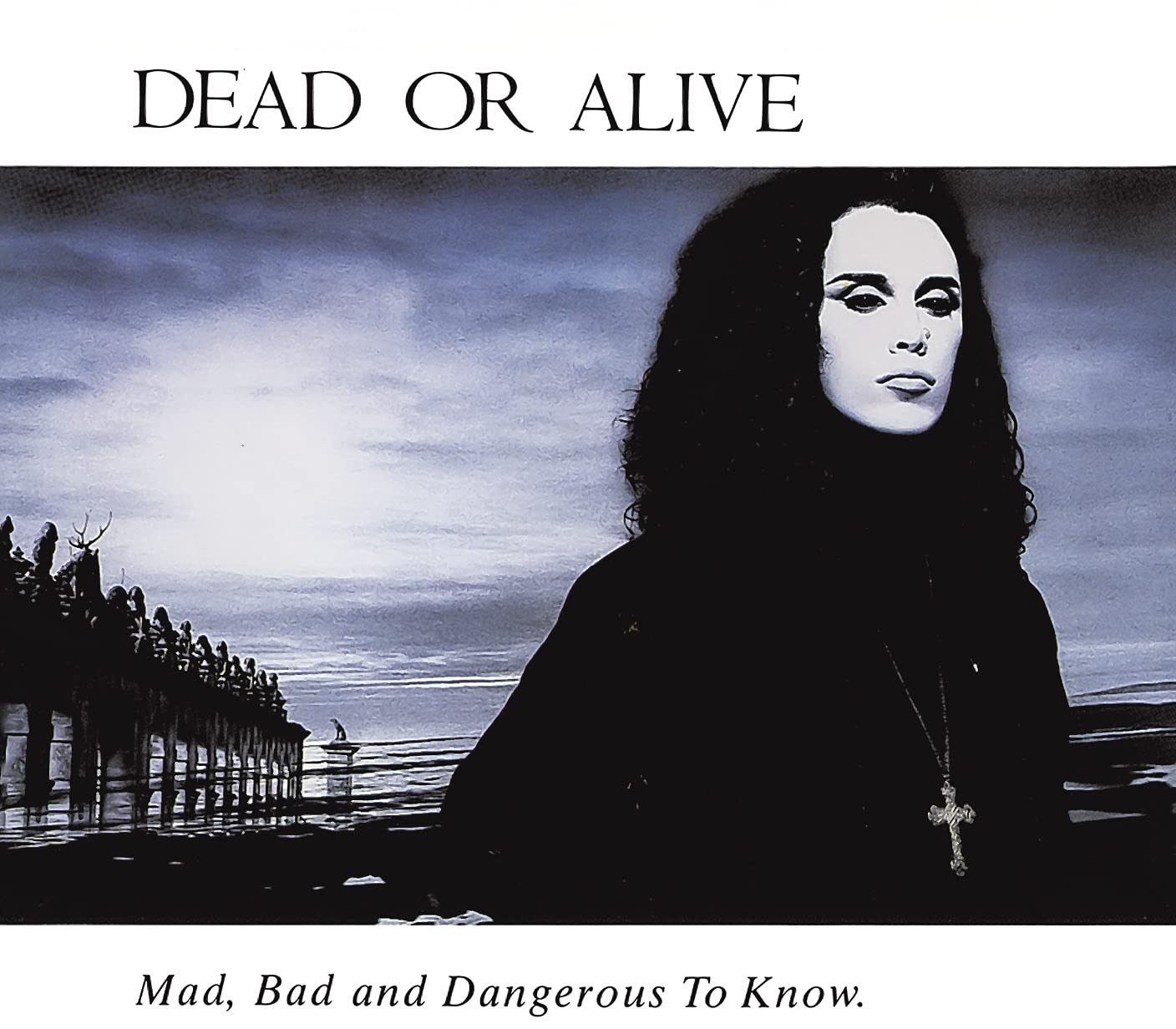 Mad, bad, and dangerous...