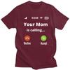 Trendy Your Mom Is Calling T Shirt Men Pure Cotton Tshirt Casual Tee Tops Streetwear Tshirts For Husband Boyfriend