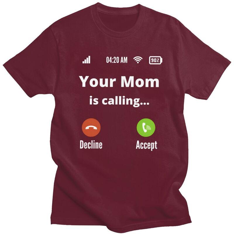 Trendy Your Mom Is Calling T Shirt Men Pure Cotton Tshirt Casual Tee Tops Streetwear Tshirts For Husband Boyfriend