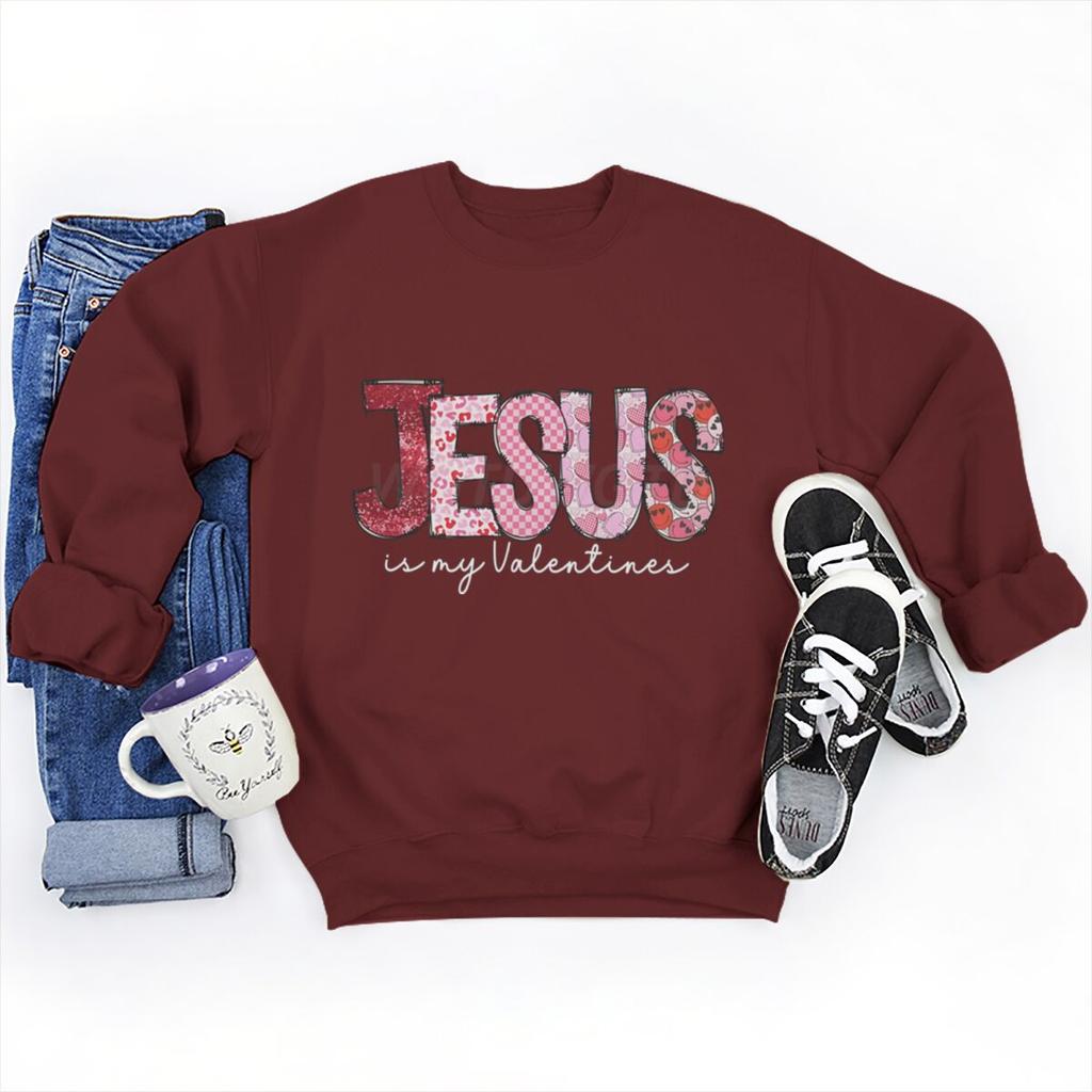 Jesus Is My Valentine Graphic Sweatshirts Women Love Jesus Christian Gifts Pullover Tops Religious Valentines Day Clothing