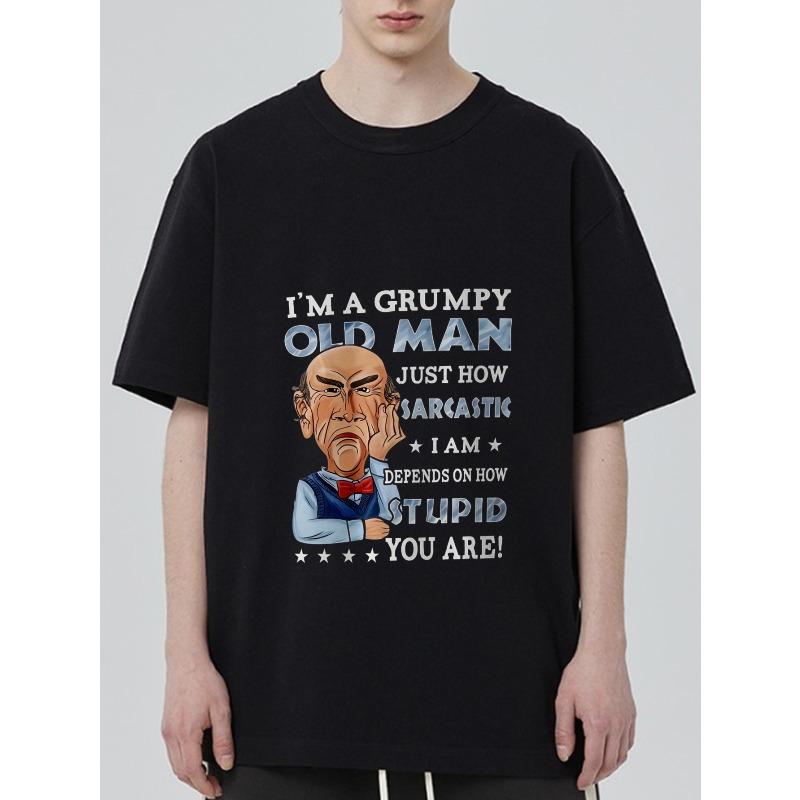 Crewneck T Shirt Black Grumpy Old Man Cartoon Character with Sarcasm Quote for Casual Wear and Humor Lovers