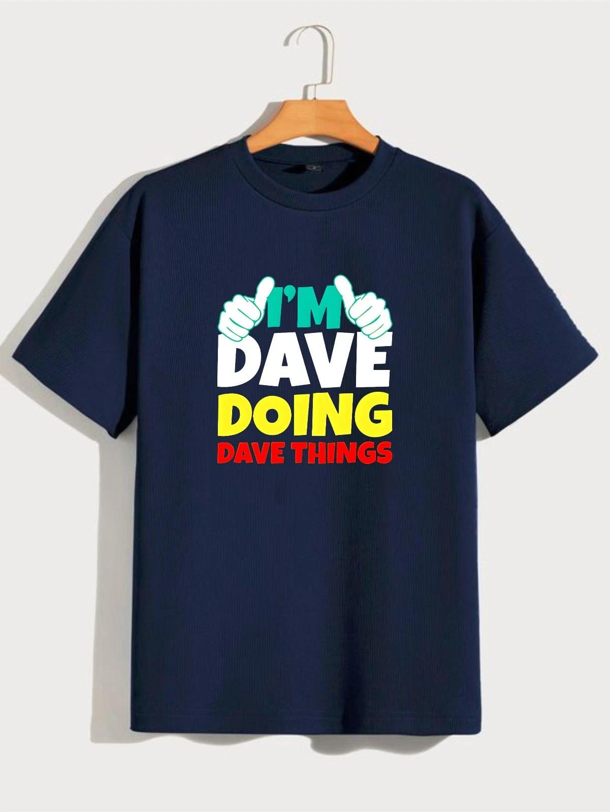 Funny Dave Gift T-Shirt, I m Dave Doing Dave Things Birthday Slogan Graphic Tee L