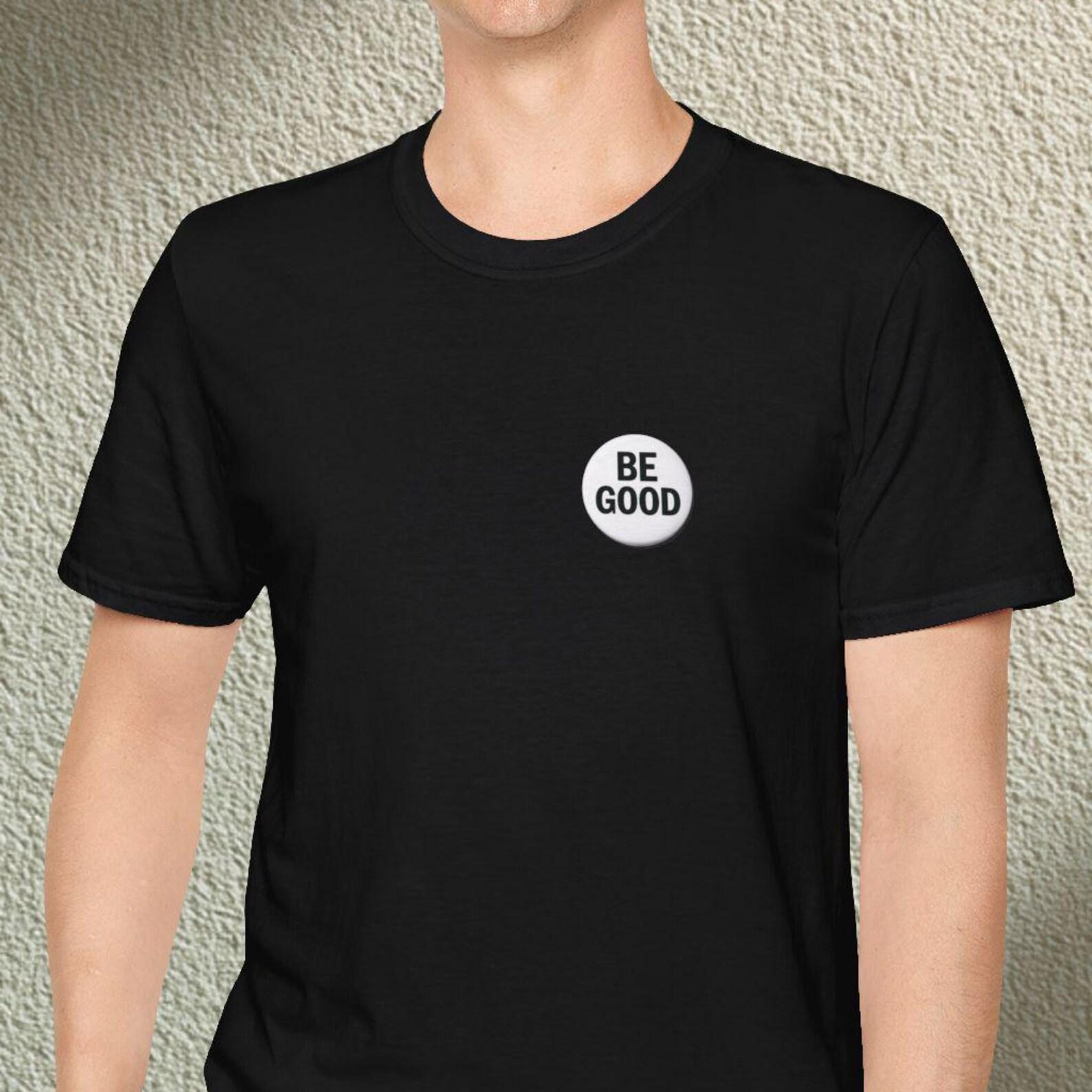 Be Good T-Shirt, Minimalist Badge Design, Unisex Cotton Tee XL