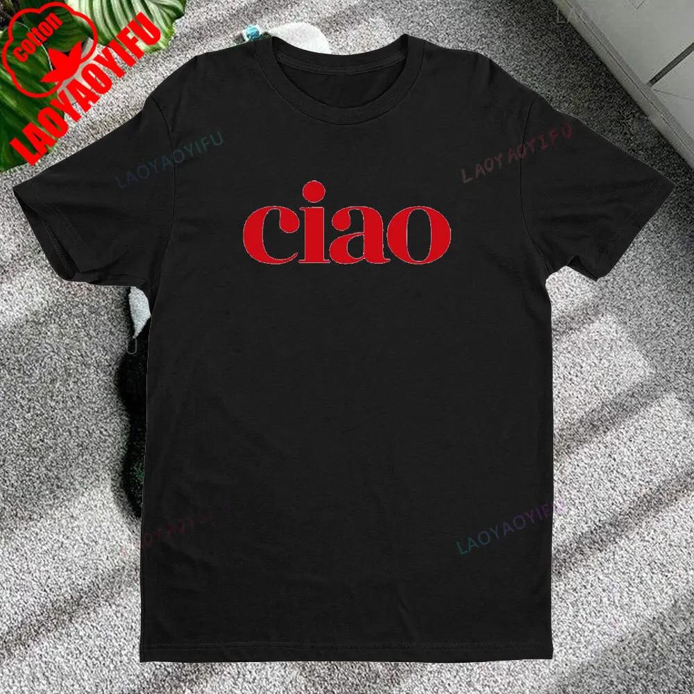 Ciao Unisex Women Summer High Quality Tshirt Shirt Ciao Italian Shirt Womens or Unisex Fashion Casual Short Sleeves Tee