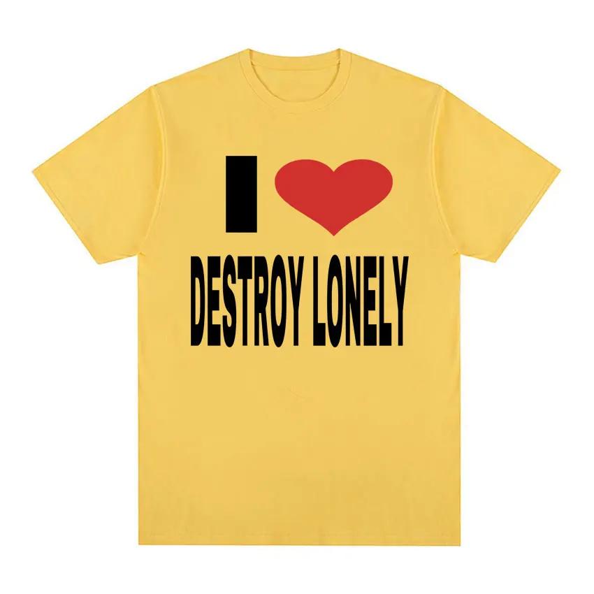 I Love Destroy Lonely Print Graphic T-shirt Summer Men Women Tops High Quality T Shirt 100% Cotton Oversized T Shirts Streetwear