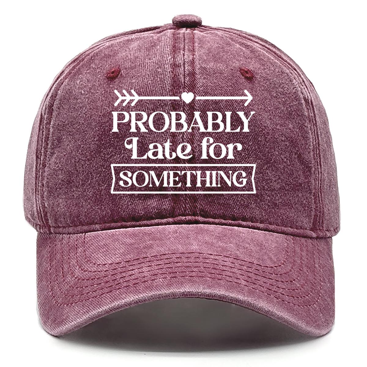 “Probably late for something Unisex Snapback Baseball Hat Woman s Cap Non-Stretch Fabric Adjustable Baseball Cap вино красного
