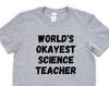 World's Okayest Science Teacher T-Shirt: Soft Cotton Blend