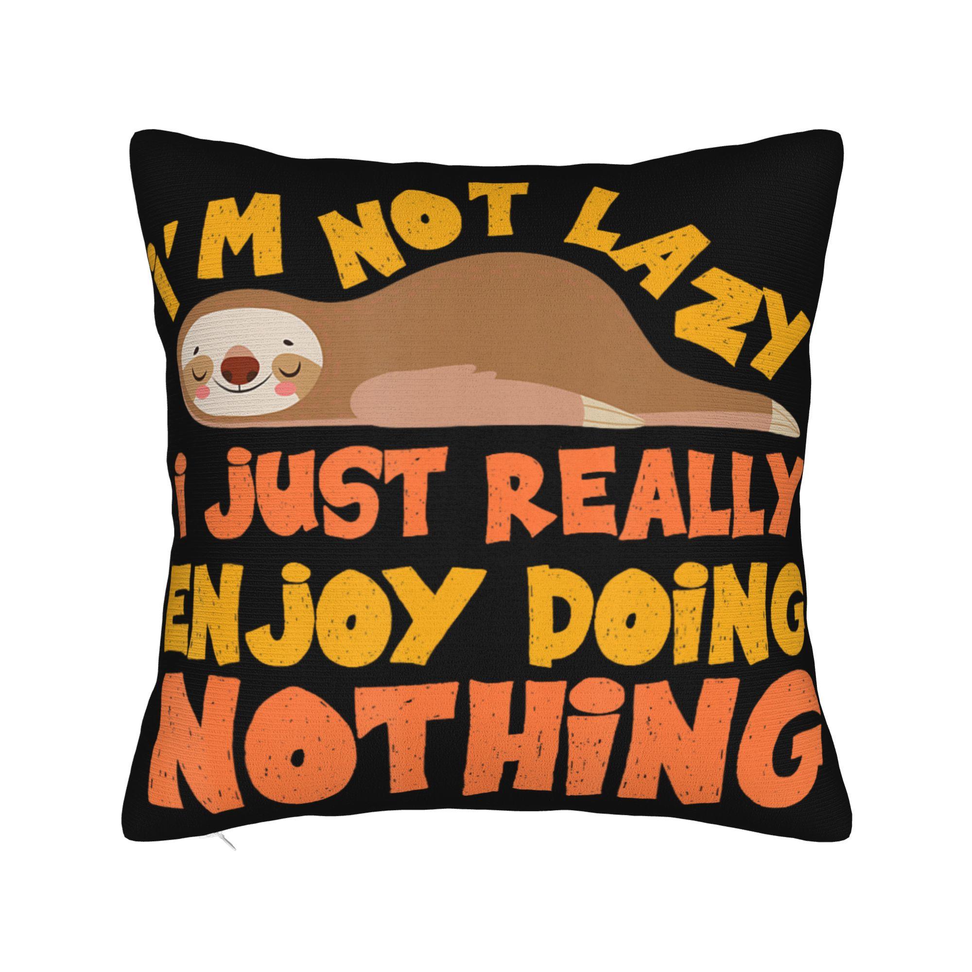 I m Not Lazy I Just Really Enjoy Doing Nothing Pillow Cover Soft Cushion Cover Gift  Throw Pillow Case Cover Home Multi Size 30×30cm