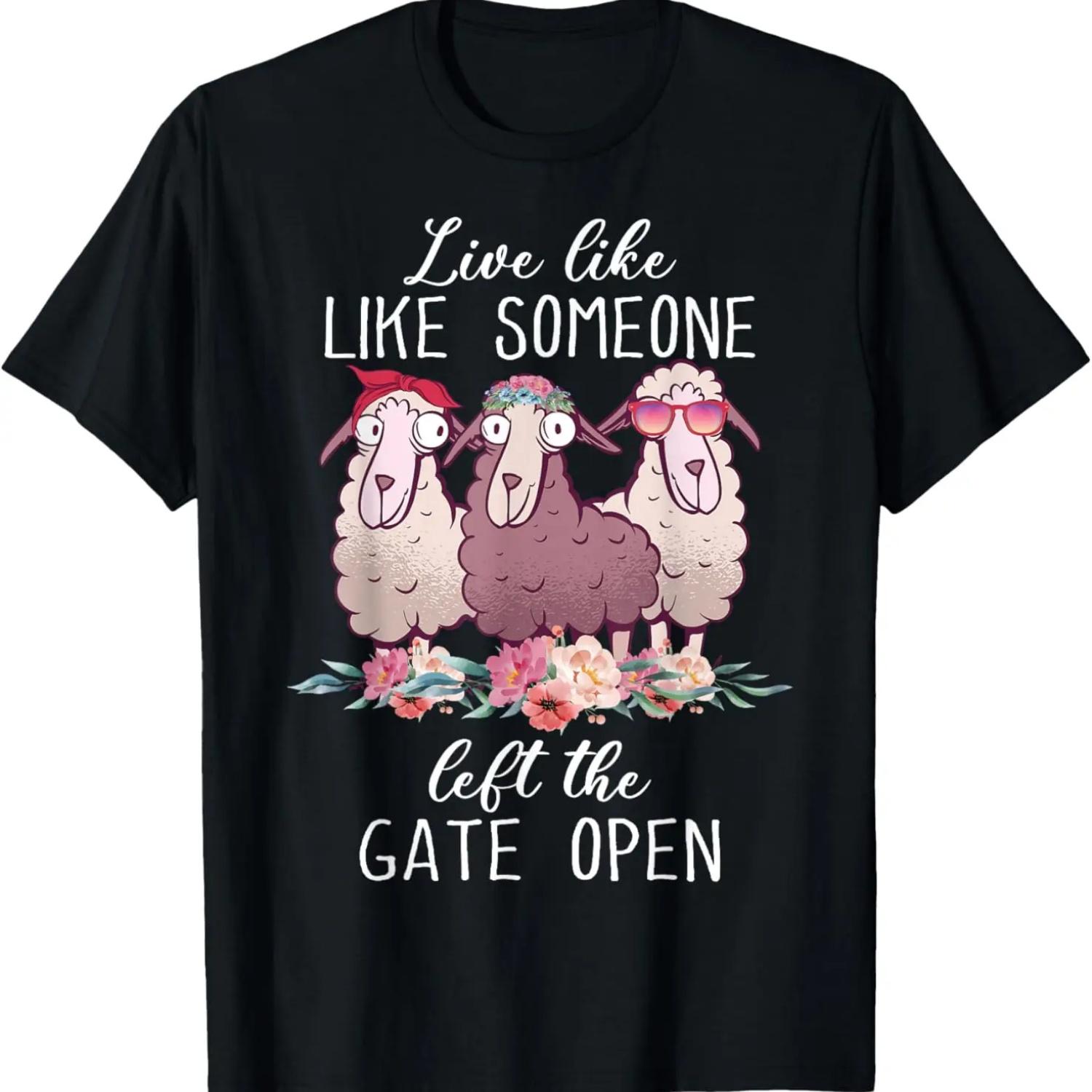 Live Like Someone Left The Gate Open Funny Sheep Farmer T-Shirt S