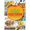 The Hungry Student Vegetarian Cookbook: More Than 200 Quick and Simple Recipes (The Hungry Cookbooks)