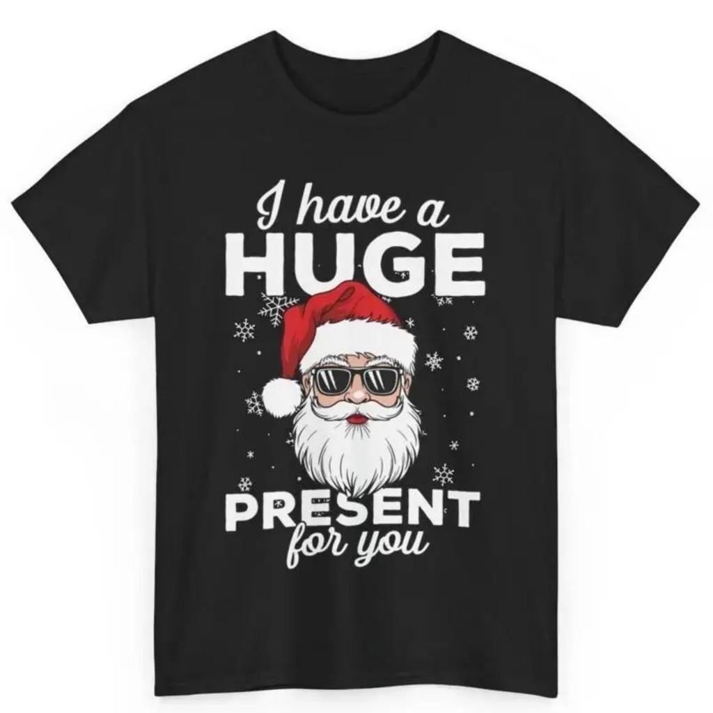 Christmas Men'S I Have A Huge Present For You Santa Claus Adult Humor T Shirt
