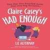 Claire Caseys Had Enough by Liz Alterman Hardback Book 9781448315772