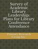 Survey of Academic Library Leadership: Plans for Library Conference Attendance