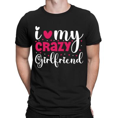 Ich liebe meine verrückte Freundin Lustiger Freund Valentinstag Neuheit Herren T-Shirts#ILD