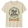 Plant Your Dreams Unisexs TShirt Indoor Plants Gardening Mothers
