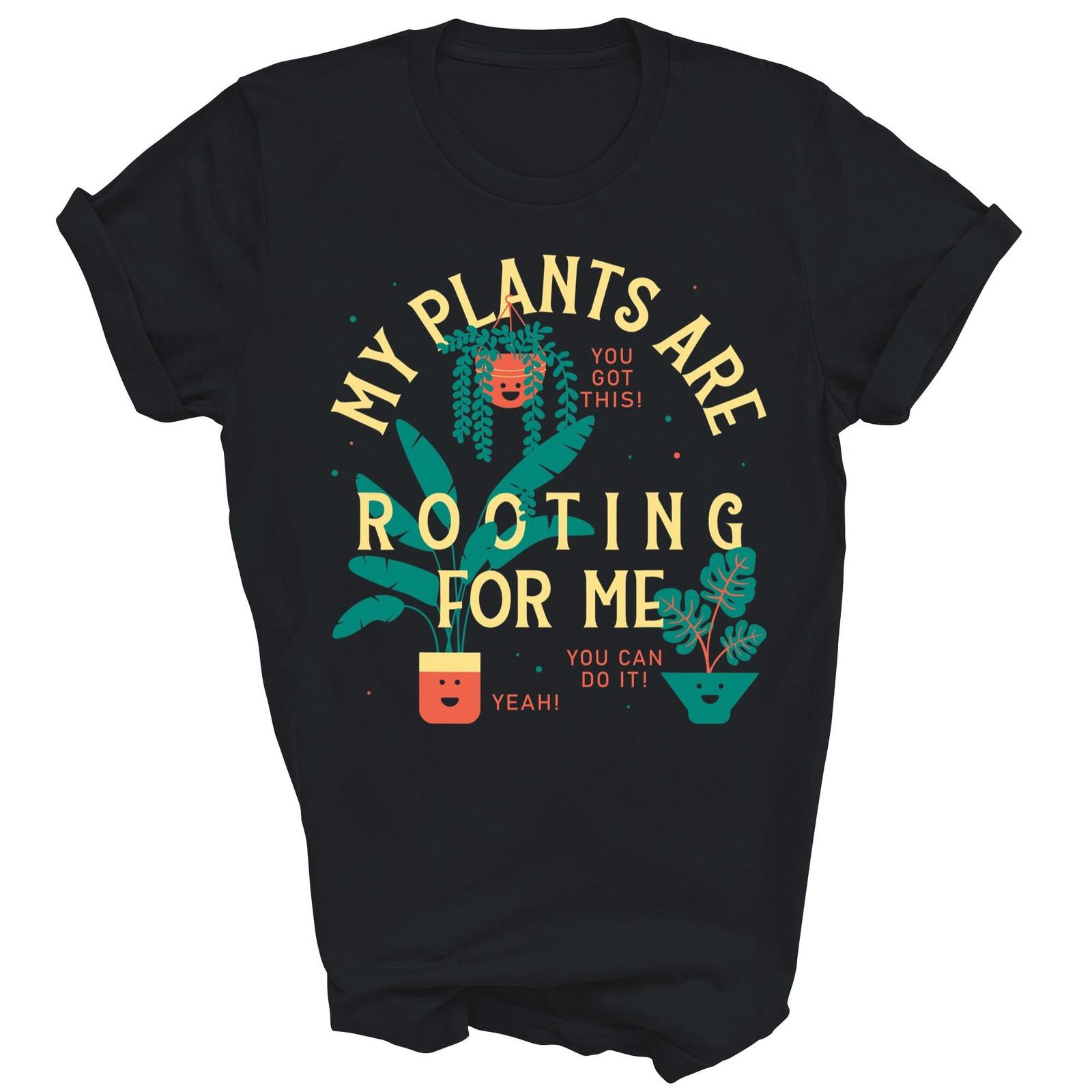My Plants Are Rooting For Me Gardening Unisex Shirt Gift XXL