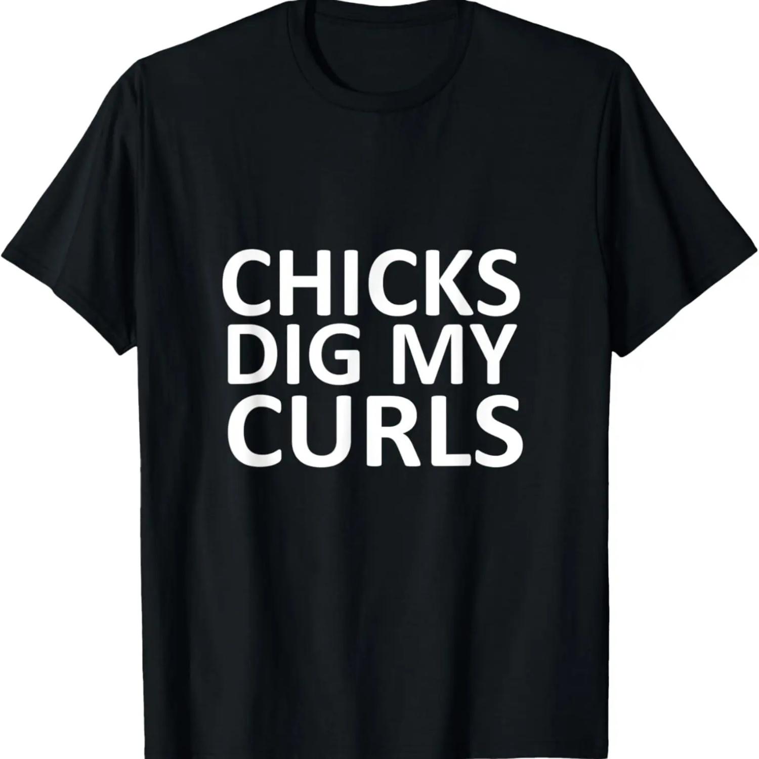 

Funny cute saying Chicks dig my curls Curly Hair T-Shirt T-Shirt XXXXXL